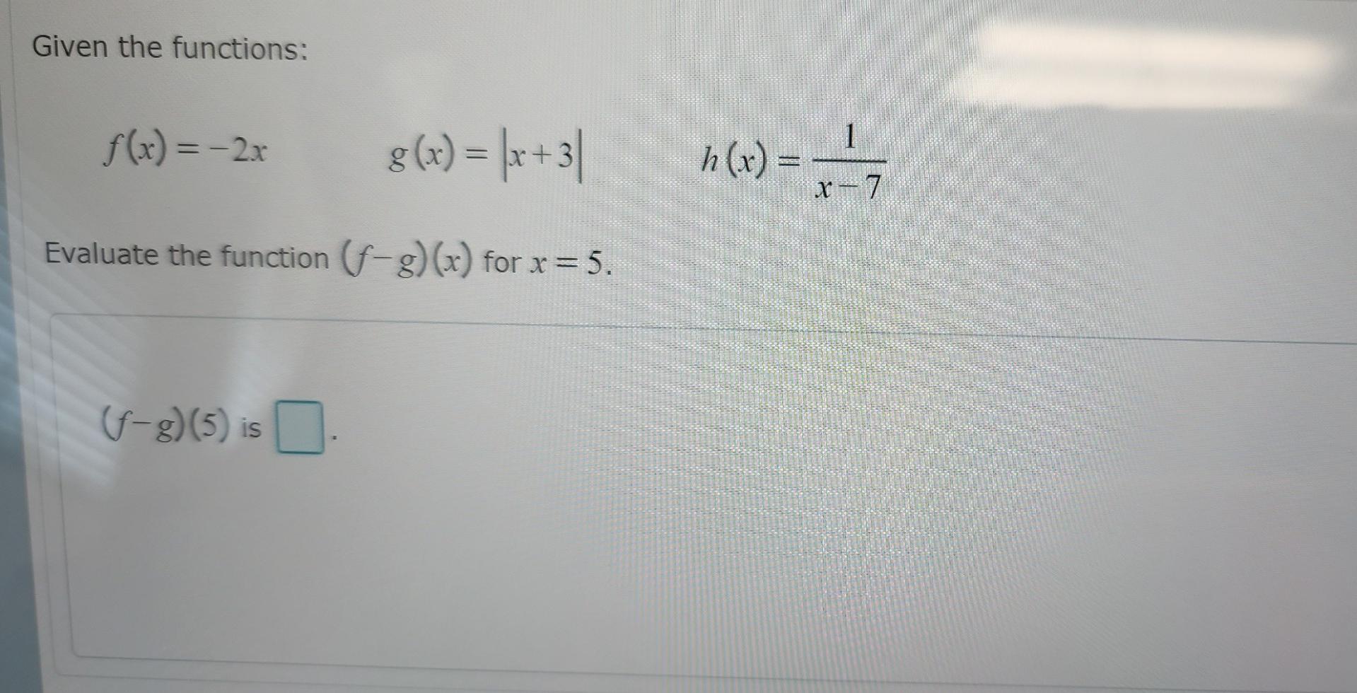 Given The Functions F X 2xg X X 3 H X X 71 Evaluate The Function F G X For X 5 1