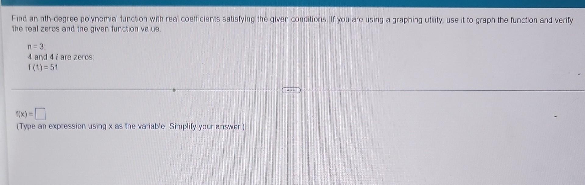 Find An Nth Degree Polynomial Function With Real Coefficients Satisfying The Given Conditions If You Are Using A Graphi 1