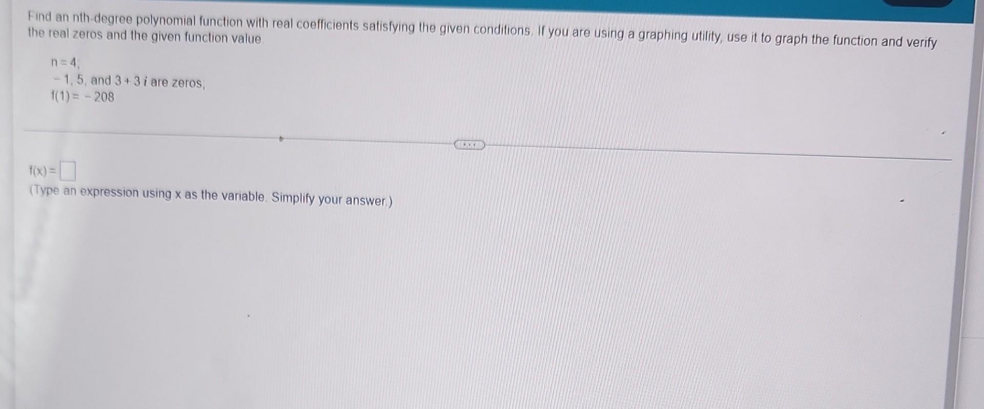 Find An Nth Degree Polynomial Function With Real Coefficients Satisfying The Given Conditions If You Are Using A Graphi 3