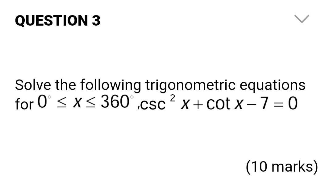 Solve The Following Trigonometric Equations For 0 X 360 Csc2x Cotx 7 0 10 Marks 1