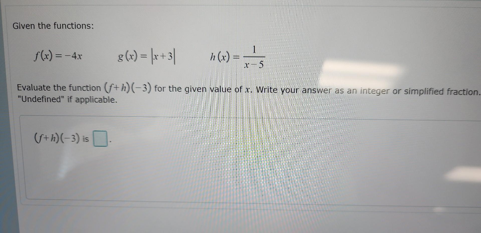 Given The Functions F X 4xg X X 3 H X X 51 Evaluate The Function F H 3 For The Given Value Of X Write Your A 1