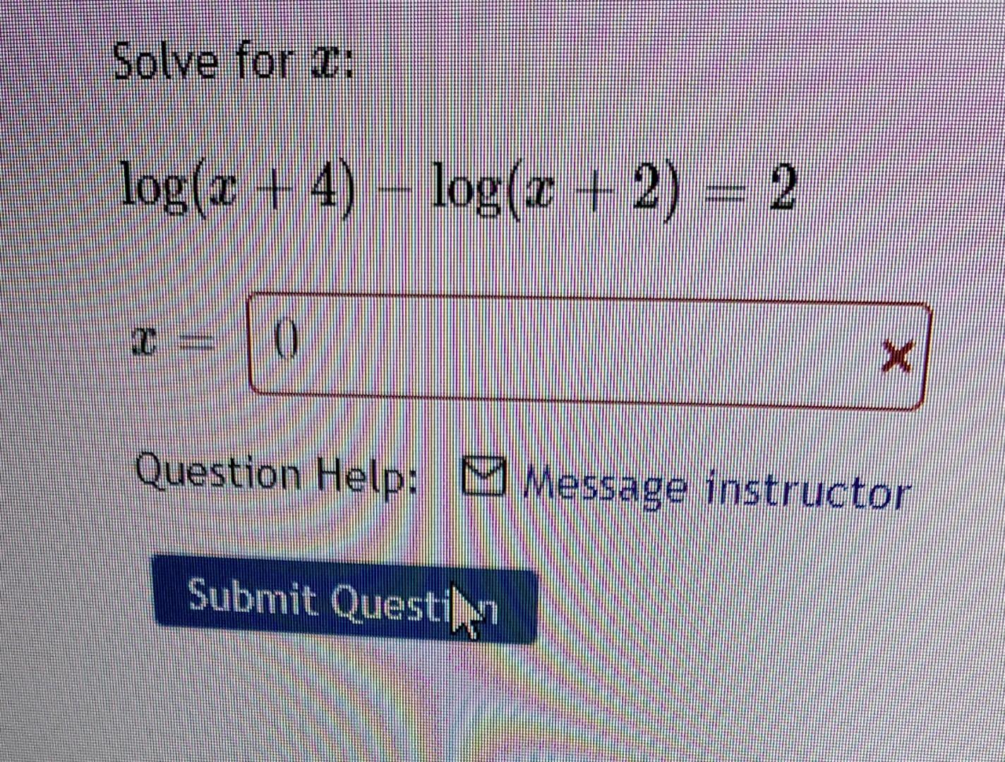 Solve For X Log X 4 Log X 2 2 X Question Help Message Instru 1
