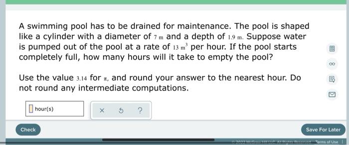 A Swimming Pool Has To Be Drained For Maintenance The Pool Is Shaped Like A Cylinder With A Diameter Of 7 M And A Depth 1