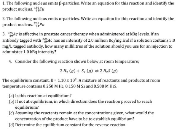 1 The Following Nucleus Emits B Particles Write An Equation For This Reaction And Identify The Product Nucleus 15eu 2 1