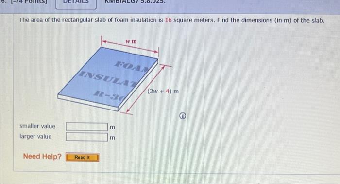 The Area Of The Rectangular Slab Of Foam Insulation Is 16 Square Meters Find The Dimensions In M Of The Slab Begin 1