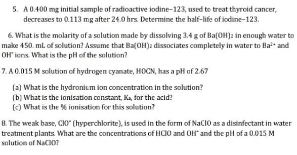 5 A 0 400 Mg Initial Sample Of Radioactive Iodine 123 Used To Treat Thyroid Cancer Decreases To 0 113 Mg After 24 0 H 1