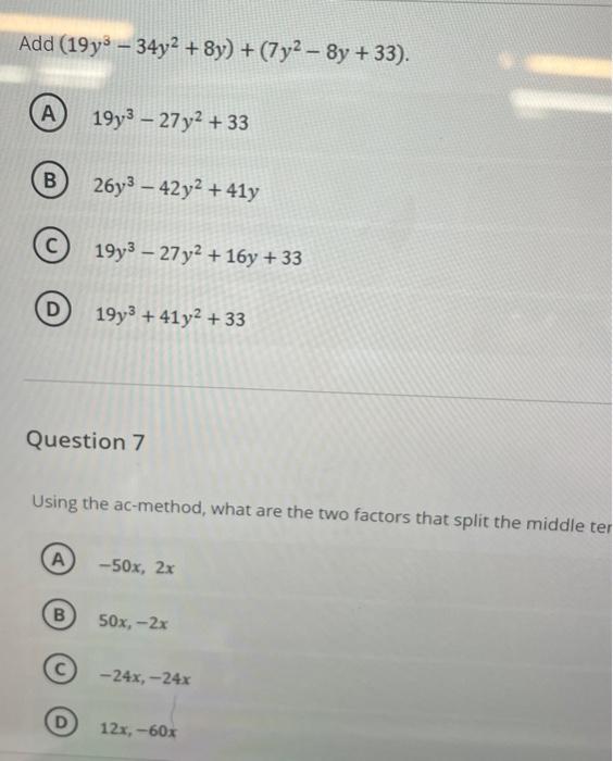 Add 19y3 34y2 8y 7y2 8y 33 A 19y3 27y2 33 B 26y3 42y2 41y C 19y3 27y2 16y 33 D 19y3 41y2 33 Question 7 Using 1