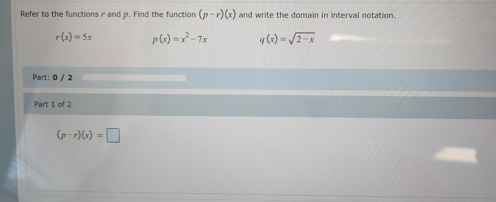 Refer To The Functions R And P Find The Function P R X And Write The Domain In Interval Notation R X 5xp X X2 7xq 1