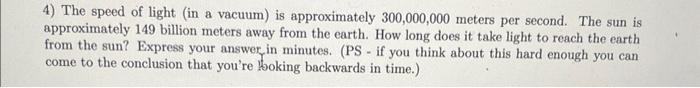 4 The Speed Of Light In A Vacuum Is Approximately 300 000 000 Meters Per Second The Sun Is Approximately 149 Billion 1