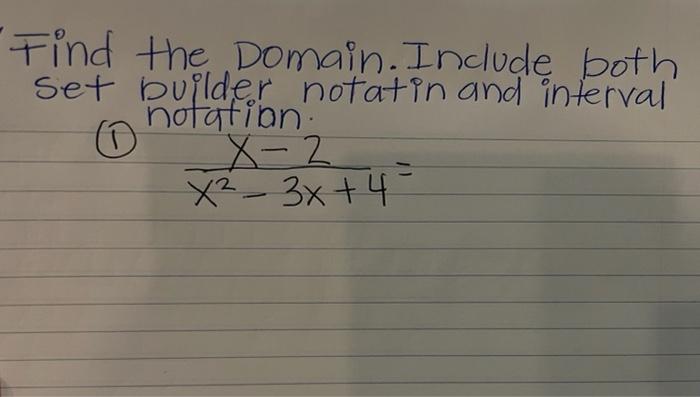 Find The Domain Include Both Set Buider Notatin And Interval 1 Notatian X2 3x 4x 2 1