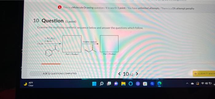 This Is A Molecule Drawing Question It Is Worth 1 Point You Have Unlimited Attempts There Is A 15 Attempt Penalty 10 Que 1