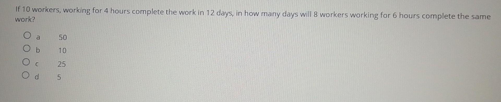 If 10 Workers Working For 4 Hours Complete The Work In 12 Days In How Many Days Will 8 Workers Working For 6 Hours Com 1