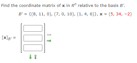 Find The Coordinate Matrix Of X In Rn Relative To The Basis B B 8 11 0 7 0 10 1 4 6 X 5 34 2 1