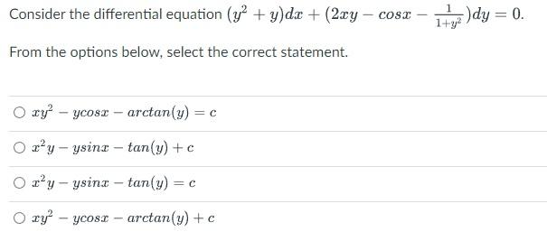 Consider The Differential Equation Y2 Y Dx 2xy Cosx 1 Y21 Dy 0 From The Options Below Select The Correct Statement 1