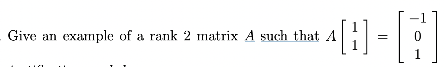 Give An Example Of A Rank 2 Matrix A Such That A 11 101 1