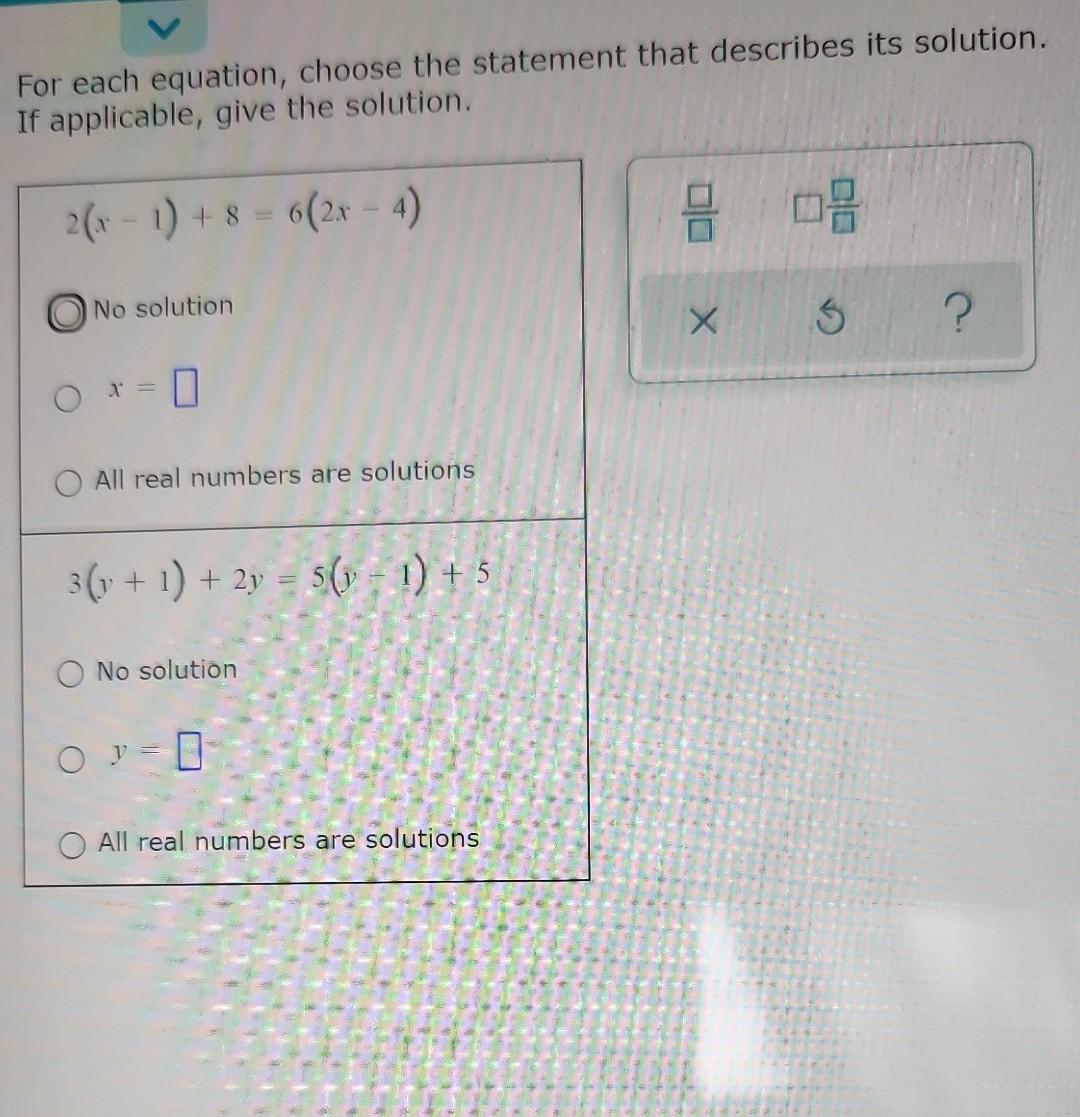 For Each Equation Choose The Statement That Describes Its Solution If Applicable Give The Solution 2 X 1 8 6 2x 4 1