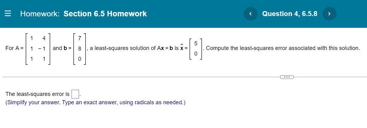 For A 111 4 11 And B 780 A Least Squares Solution Of Ax B Is X 50 Compute The Least Squares Error As 1