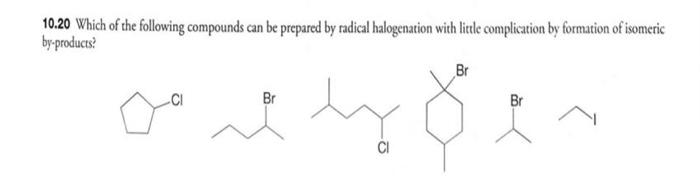 10 20 Which Of The Following Compounds Can Be Prepared By Radical Halogenation With Little Complication By Formation Of 1