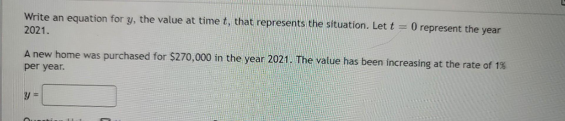 Write An Equation For Y The Value At Time T That Represents The Situation Let T 0 Represent The Year 2021 A New Home 1