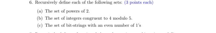 6 Recursively Define Each Of The Following Sets 3 Points Each A The Set Of Powers Of 2 B The Set Of Integers 1