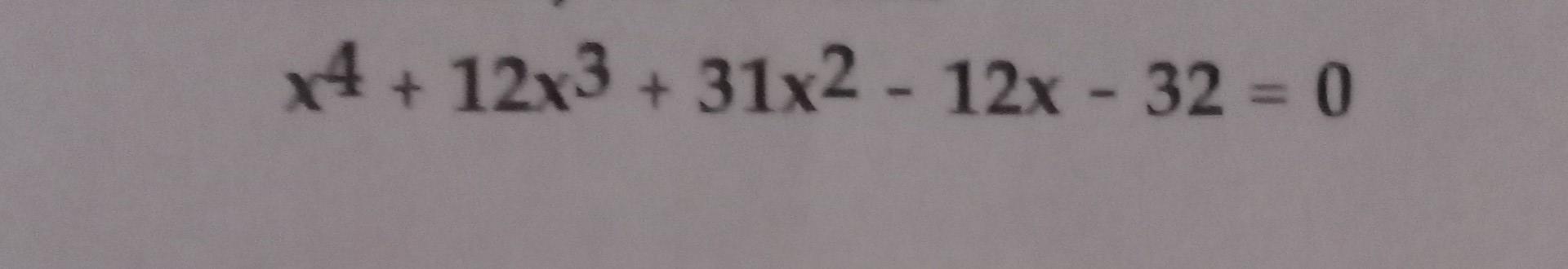 X4 12x3 31x2 12x 32 0 1