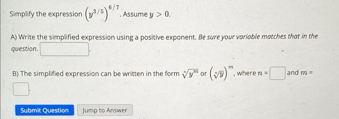 Simplify The Expression Y3 5 6 7 Assume Y 0 A Write The Simplified Expression Using A Positive Exponent Be Sure You 1