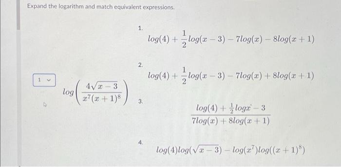 Expand The Logarithm And Match Equivalent Expressions 1 Log 4 21 Log X 3 7log X 8log X 1 5 Log X7 X 1 84x 3 Lo 1