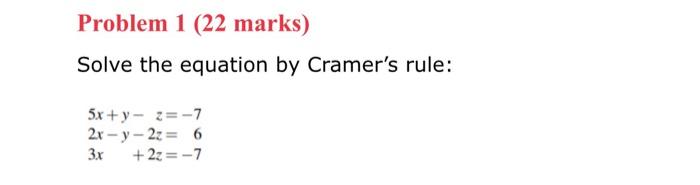 Solve The Equation By Cramer S Rule 5x Y Z2x Y 2z3x 2z 7 6 7 1