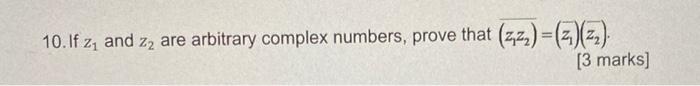 10 If Z1 And Z2 Are Arbitrary Complex Numbers Prove That Z1 Z2 Z1 Z2 3 Marks 1