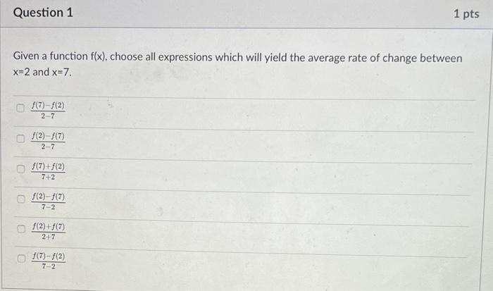 Given A Function F X Choose All Expressions Which Will Yield The Average Rate Of Change Between X 2 And X 7 2 7f 7 F 1