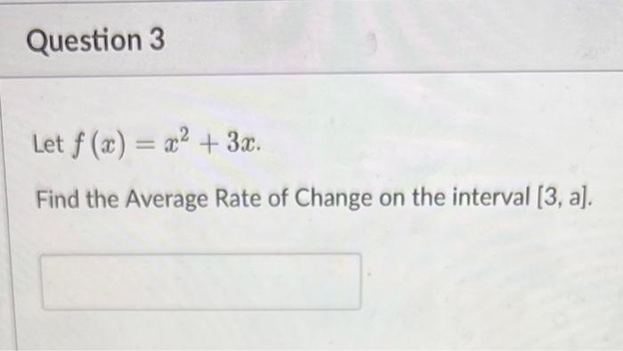 Let F X X2 3x Find The Average Rate Of Change On The Interval 3 A 1