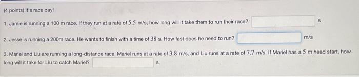 4 Points It S Race Day 1 Jamie Is Running A 100 M Race If They Run At A Rate Of 5 5 M S How Long Will It Take Them 1