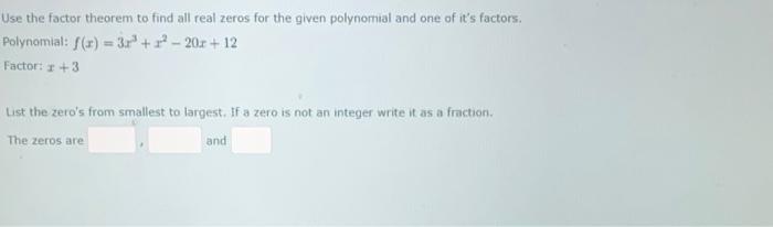 Use The Factor Theorem To Find All Real Zeros For The Given Polynomial And One Of It S Factors Polynomial F X 3x3 X2 1