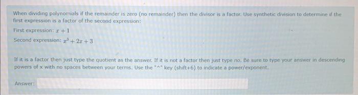 When Dividing Polynomials If The Remainder Is Zero No Remainder Then The Divisor Is A Factor Use Synthetic Division T 1