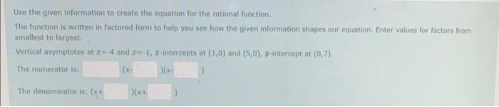 Use The Given Information To Create The Equation For The Rational Function The Function Is Written In Factored Form To 1