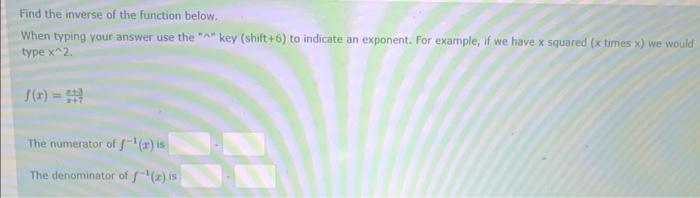 Find The Inverse Of The Function Below When Typing Your Answer Use The A Key Shift 6 To Indicate An Exponent For 1