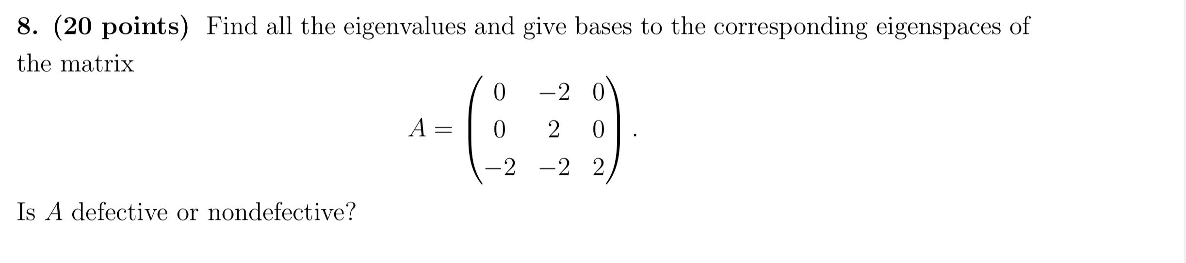8 20 Points Find All The Eigenvalues And Give Bases To The Corresponding Eigenspaces Of The Matrix A 00 2 22 2 00 1