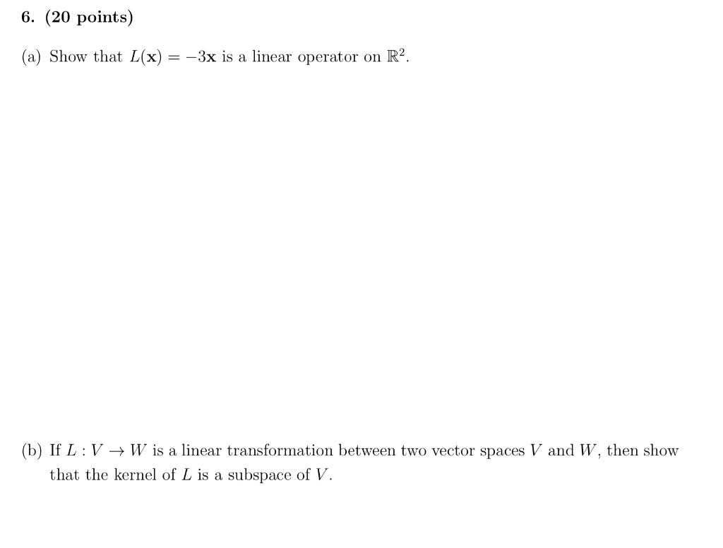A Show That L X 3x Is A Linear Operator On R2 B If L V W Is A Linear Transformation Between Two Vector Spaces V A 1