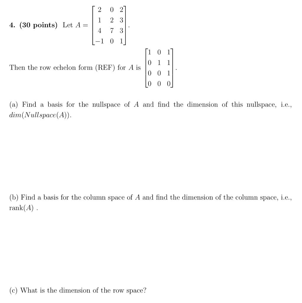 4 30 Points Let A 214 1 0270 2331 Then The Row Echelon Form Ref For A Is 1000 0100 1110 A Find A 1