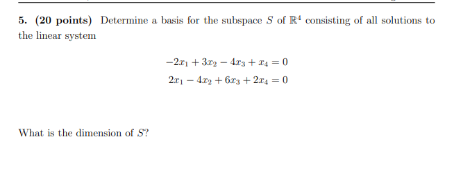 5 20 Points Determine A Basis For The Subspace S Of R4 Consisting Of All Solutions To The Linear System 2x1 3x2 4x 1