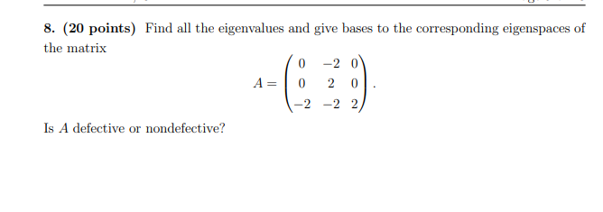 8 20 Points Find All The Eigenvalues And Give Bases To The Corresponding Eigenspaces Of The Matrix A 00 2 22 2 00 1