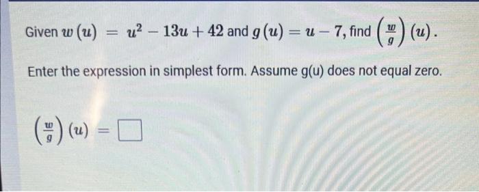 Find G X Such That F G X 4x 8 And F X 2x 2 G X Given W U U2 13u 42 And G U U 7 Find Gw U Enter The Express 2