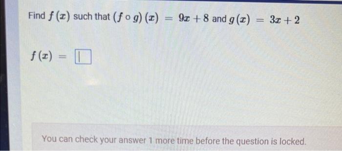 Find G X Such That F G X 4x 8 And F X 2x 2 G X Given W U U2 13u 42 And G U U 7 Find Gw U Enter The Express 4