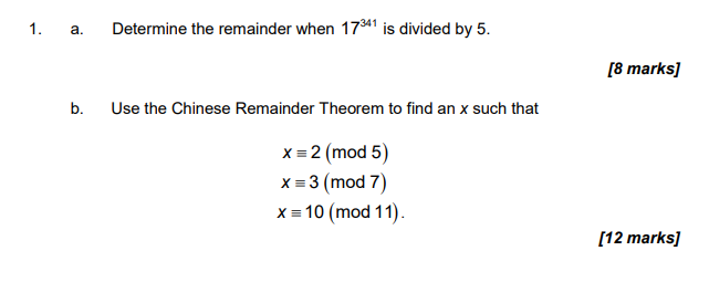 A Determine The Remainder When 17341 Is Divided By 5 B Use The Chinese Remainder Theorem To Find An X Such That X 2 1