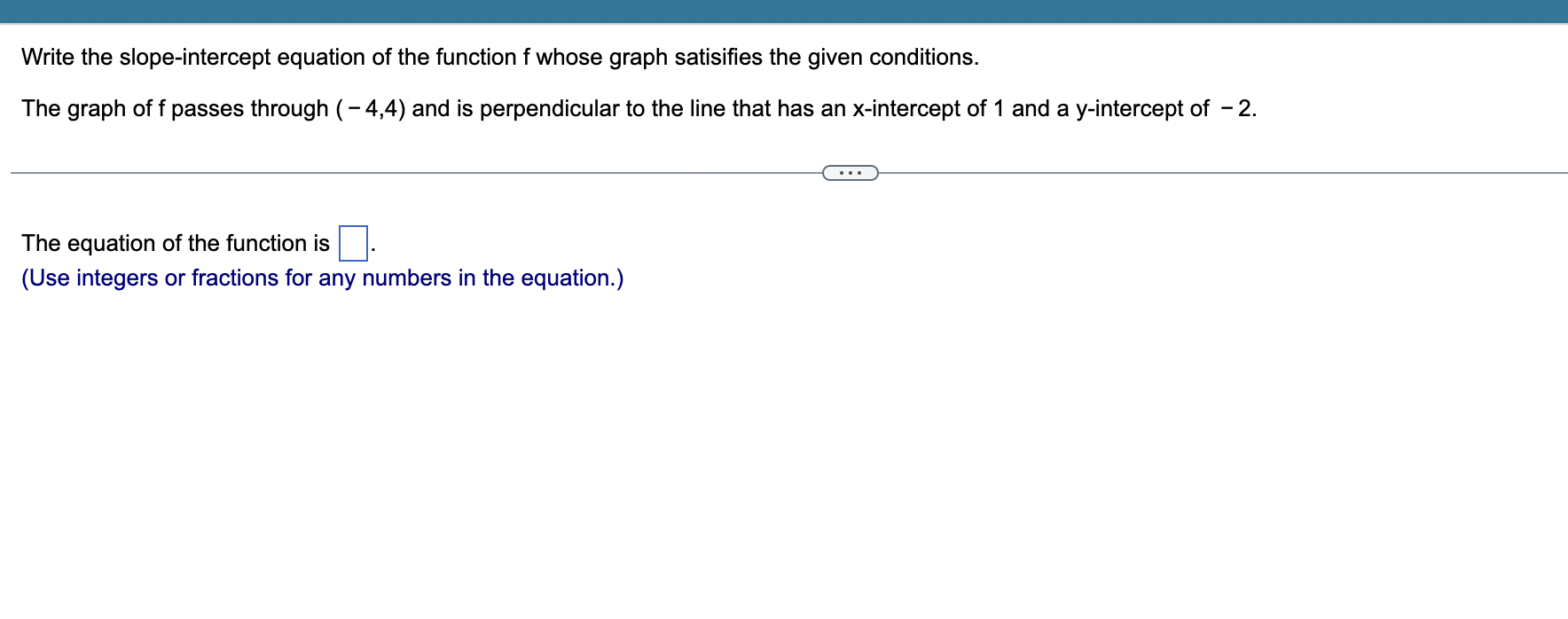 Write The Slope Intercept Equation Of The Function F Whose Graph Satisifies The Given Conditions The Graph Of F Passes 1