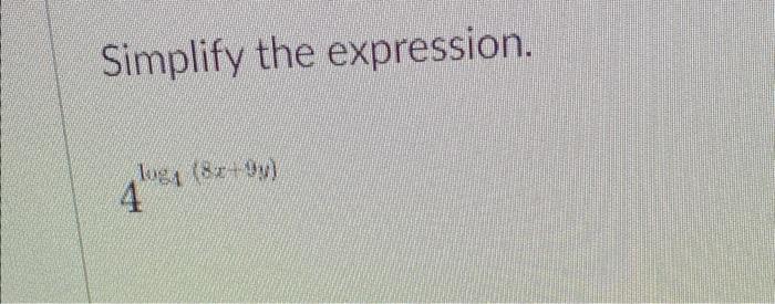 Simplify The Expression 4log4 8x 9y 1