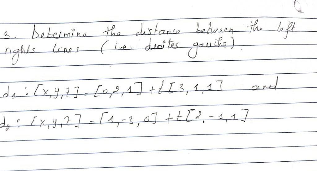 3 Determine The Distance Bebueen The Beft Righls Lines I E Dioites Gowithe D1 X Y Z 0 2 1 T 3 1 1 And D2 X Y 1