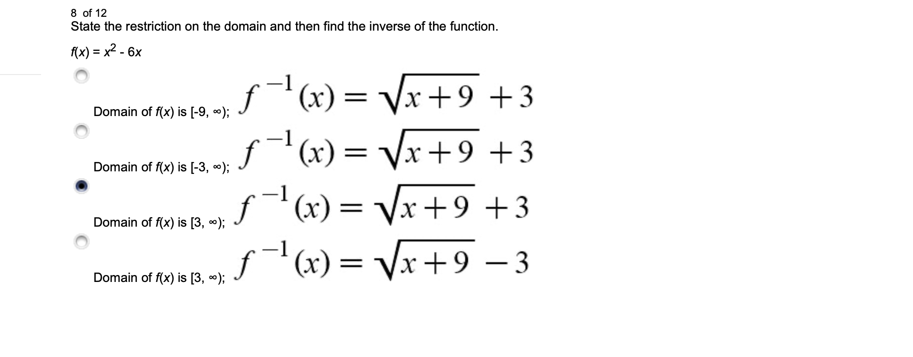 8 Of 12 State The Restriction On The Domain And Then Find The Inverse Of The Function F X X2 6x Domain Of F X Is 9 1