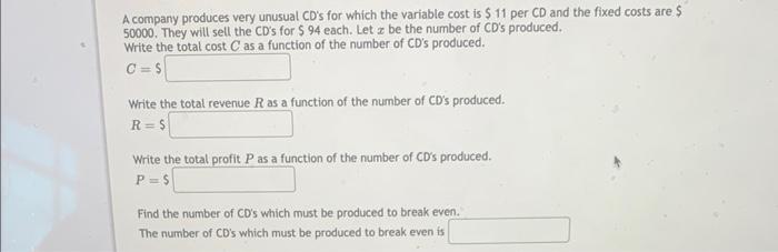 A Company Produces Very Unusual Cd S For Which The Variable Cost Is 11 Per Cd And The Fixed Costs Are 50000 They Wi 1