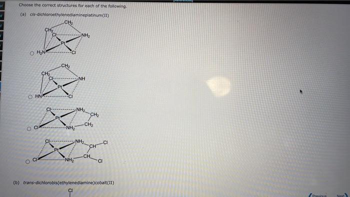 Choose The Correct Structures For Each Of The Following A Cs Dichloroethylenediamineplatinum Ii Ch Che Nh Ohn Ci Che 1